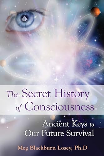 Stock image for The Secret History of Consciousness: Ancient Keys to Our Future Survival for sale by SecondSale