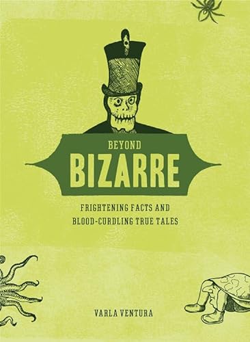 9781578634644: Beyond Bizarre: Frightening Facts and Blood-Curdling True Tales