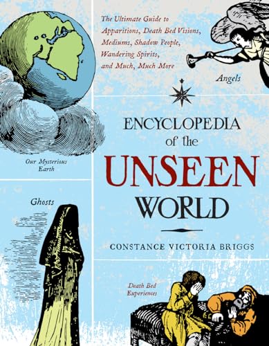 Beispielbild fr Encyclopedia of the Unseen World: The Ultimate Guide to Apparitions, Death Bed Visions, Mediums, Shadow People, Wandering Spirits, and Much, Much More zum Verkauf von WorldofBooks