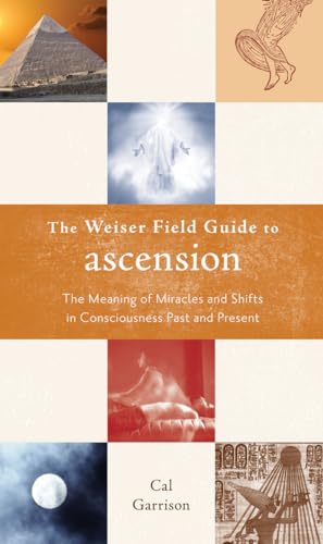 Beispielbild fr The Weiser Field Guide to Ascension: The Meaning of Miracles and Shifts in Consciousness Past and Present zum Verkauf von HPB-Ruby