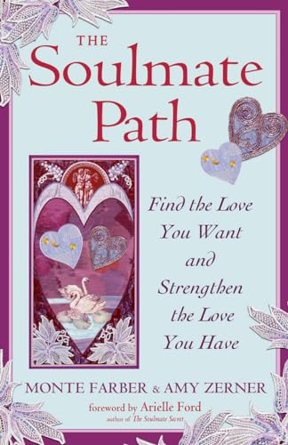 The Soulmate Path: Find the Love You Want and Strengthen the Love You Have (9781578634712) by Farber, Monte; Zerner, Amy