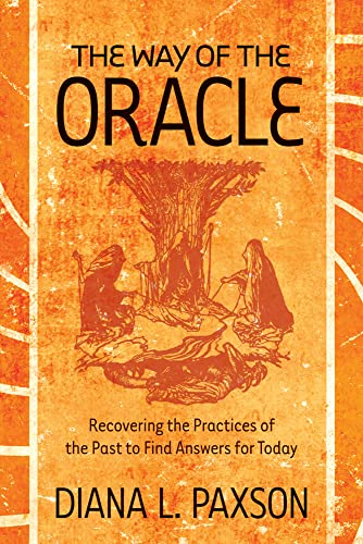 Stock image for The Way of the Oracle: Recovering the Practices of the Past to Find Answers for Today for sale by ZBK Books