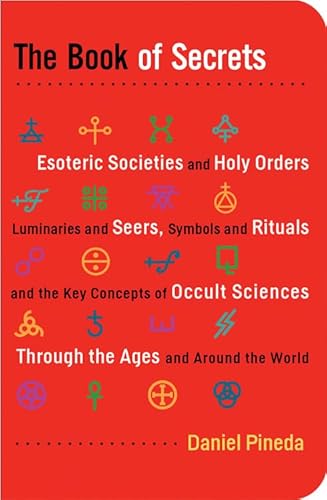 9781578634859: Book of Secrets: Esoteric Societies and Holy Orders, Luminaries and Seers, Symbols and Rituals, and the Key Concepts of Occult Sciences Through the Ages and Around the World