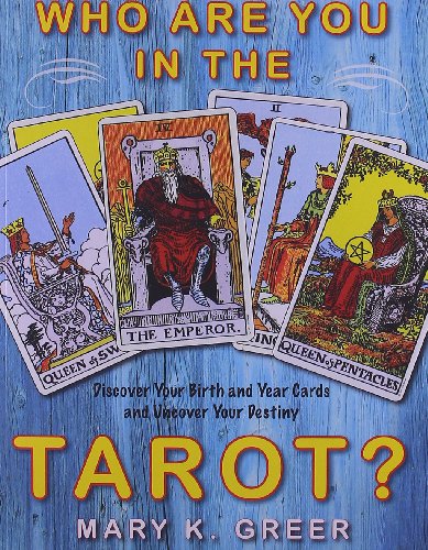 Beispielbild fr Who Are You in the Tarot?: Discover Your Birth and Year Cards and Uncover Your Destiny zum Verkauf von New Legacy Books