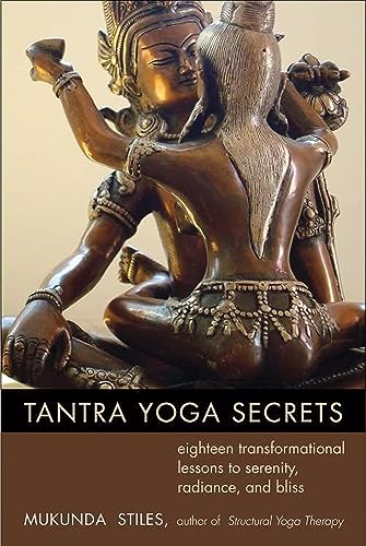 Imagen de archivo de Tantra Yoga Secrets: Eighteen Transformational Lessons to Serenity, Radiance,and Bliss a la venta por WorldofBooks
