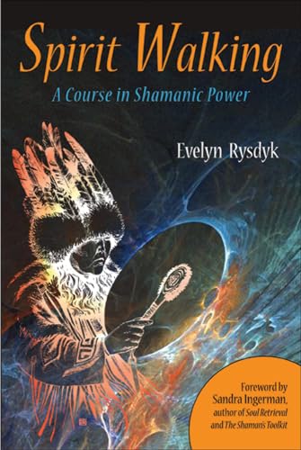 SPIRIT WALKING: A Course In Shamanic Power