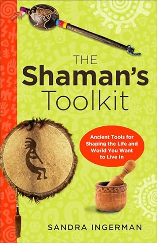 9781578635443: Shaman'S Toolkit: Ancient Tools for Shaping the Life and World You Want to Live in