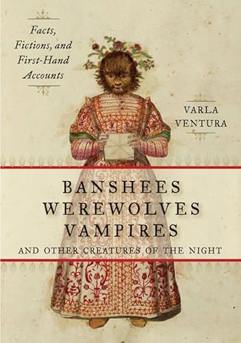 9781578635474: Banshees, Werewolves, Vampires, and Other Creatures of the Night: Facts, Fictions, and First-Hand Accounts