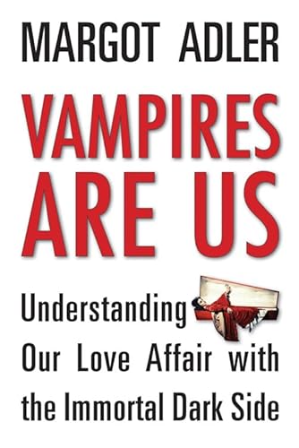 Stock image for Vampires Are Us : Understanding Our Love Affair with the Immortal Dark Side for sale by Better World Books