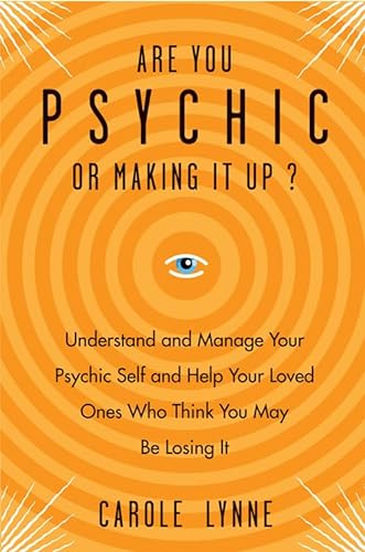 Beispielbild fr Are You Psychic or Making It Up?: Understand and Manage Your Psychic Self and Your Loved Ones Who Think You May Be Losing It zum Verkauf von Books From California