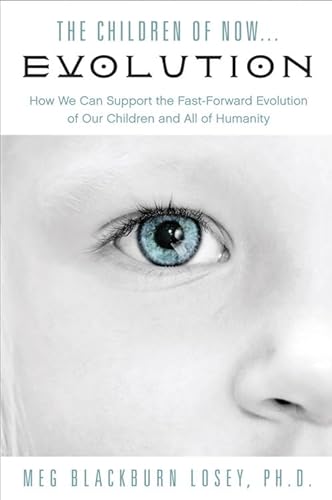 Stock image for The Children of Now. Evolution: What Will the World Look Like When Star Kids and Other Children of Now Take Their Powerful Place in the World? for sale by Revaluation Books