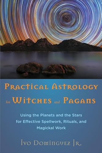 Beispielbild fr Practical Astrology for Witches and Pagans: Using the Planets and the Stars for Effective Spellwork, Rituals, and Magickal Work zum Verkauf von Books From California