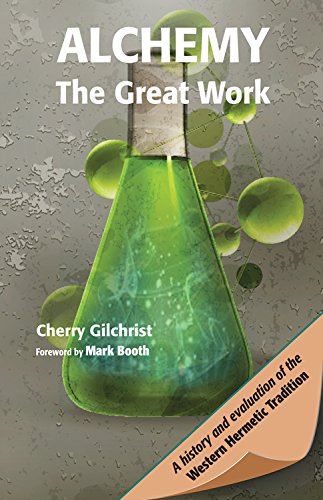 Imagen de archivo de Alchemy - The Great Work: A History and Evaluation of the Western Hermetic Tradition (Mind, Body, Knowledge) a la venta por Books From California
