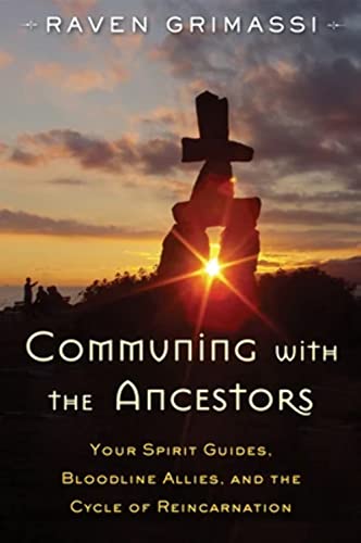 Stock image for Communing with the Ancestors: Your Spirit Guides, Bloodline Allies, and the Cycle of Reincarnation for sale by Books From California