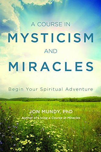 Imagen de archivo de A Course in Mysticism and Miracles: Begin Your Spiritual Adventure a la venta por Books From California