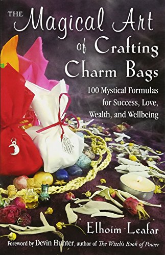 

Magical Art of Crafting Charm Bags : 100 Mystical Formulas for Success, Love, Wealth, and Wellbeing