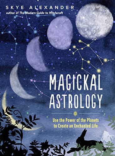 9781578636587: Magickal Astrology: Use the Power of the Planets to Create an Enchanted Life