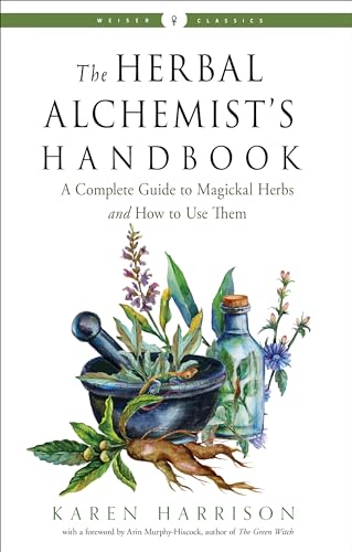 Stock image for The Herbal Alchemist's Handbook: A Complete Guide to Magickal Herbs and How to Use Them (Weiser Classics Series) for sale by BooksRun