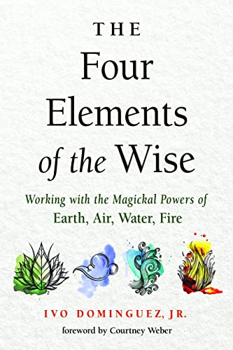 Beispielbild fr The Four Elements of the Wise: Working with the Magickal Powers of Earth, Air, Water, Fire zum Verkauf von Books From California