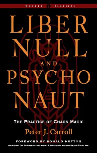 Beispielbild fr Liber Null & Psychonaut: The Practice of Chaos Magic (Revised and Expanded Edition) (Weiser Classics Series) zum Verkauf von Half Price Books Inc.