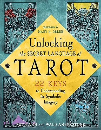 Imagen de archivo de Unlocking the Secret Language of Tarot: 22 Keys to Understanding Its Symbolic Imagery a la venta por Books From California
