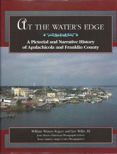 At the Water's Edge: A Pictorial and Narrative History of Apalachicola and Franklin County