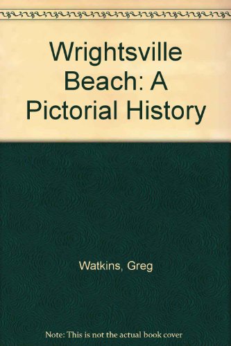 Wrightsville Beach: A Pictorial History