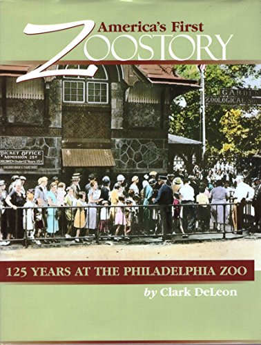 9781578640690: America's First Zoostory and Other Philadelphia Stories: 125 Years at the Philadelphia Zoo