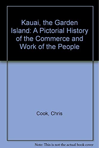 Beispielbild fr Kauai, the Garden Island: A Pictorial History of the Commerce and Work of the People zum Verkauf von Half Price Books Inc.