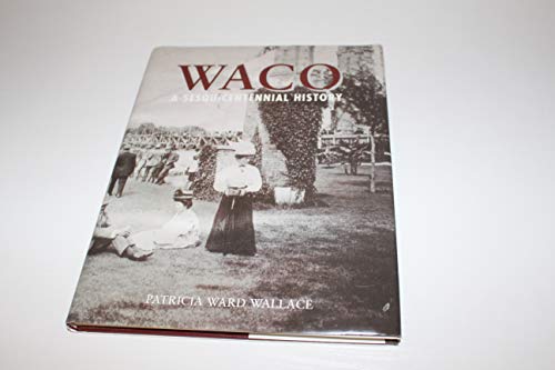 Imagen de archivo de Waco: A Sesquicentennial History a la venta por Orion Tech