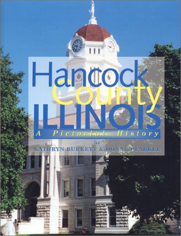 Hancock County, Illinois: A Pictorial History (9781578641017) by Burkett, Kathryn; Parker, Donald