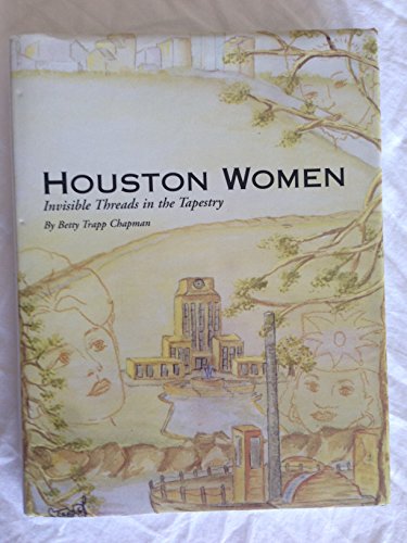 Houston Women : Invisible Threads in the Tapestry