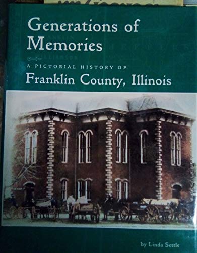 Stock image for Generations of Memories: A Pictorial History of Franklin County, Illinois for sale by Books to Die For