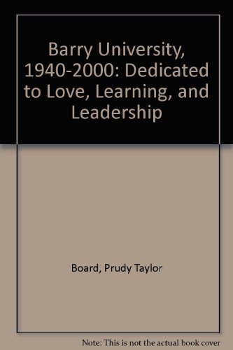 Stock image for Barry University, 1940-2000: Dedicated to Love, Learning, and Leadership for sale by HPB-Red