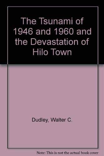 Stock image for The Tsunami of 1946 and 1960 and the Devastation of Hilo Town for sale by HPB-Red