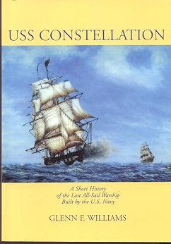 Beispielbild fr USS Constellation: A short history of the last all-sail warship built by the U.S. Navy zum Verkauf von Wonder Book