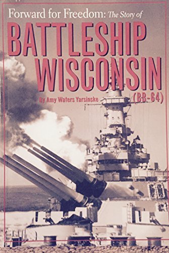 Stock image for Forward for Freedom: The Story of Battleship Wisconsin for sale by Wonder Book