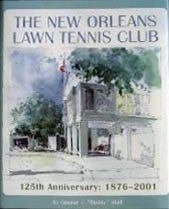 Beispielbild fr The New Orleans Lawn Tennis Club: 125th Anniversary, 1876-2001 zum Verkauf von tttkelly1