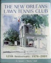 9781578641581: The New Orleans Lawn Tennis Club: 125th Anniversary, 1876-2001