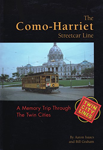 Stock image for The Como-Harriet Streetcar Line: A Trip Through Twin City Memories for sale by HPB-Emerald