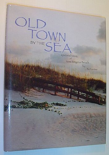 9781578641703: Old Town by the Sea: A Pictorial History of New Smyrna Beach