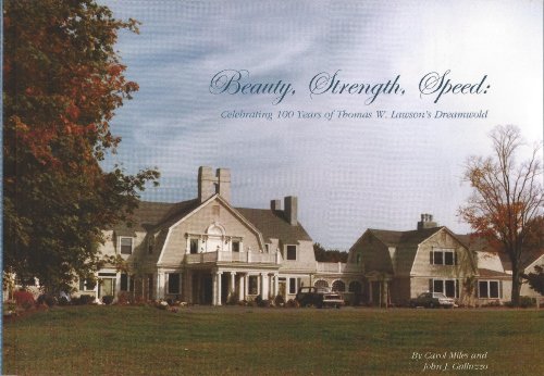 Beauty, Strength, Speed: Celebrating 100 Years of Thomas W. Lawson's Dreamwold (9781578641710) by Miles, Carol; Galluzzo, John