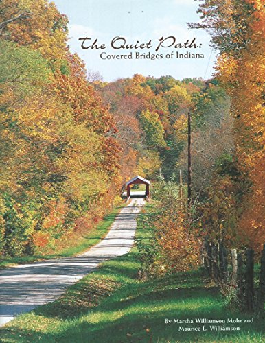 Beispielbild fr The quiet path: Covered bridges of Indiana zum Verkauf von GF Books, Inc.