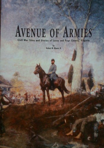 Beispielbild fr Avenue of Armies: Civil War Sites and Stories of Luray and Page County, Virginia zum Verkauf von Lowry's Books