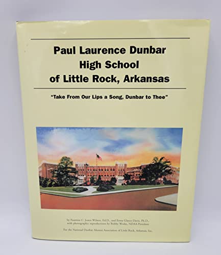 Stock image for Paul Laurence Dunbar High School of Little Rock, Arkansas: Take from Our Lips a Song, Dunbar, to Thee for sale by mountain
