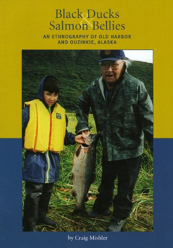 9781578642182: Black Ducks and Salmon Bellies: An Ethnography of Old Harbor and Ouzinkie, Alaska