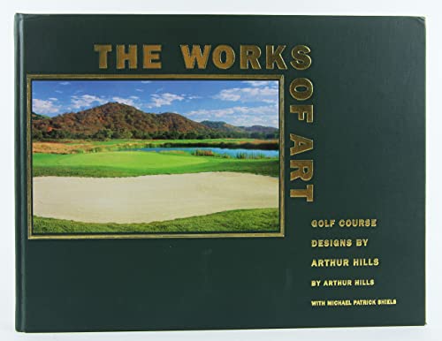 9781578642335: The Works of Art: Golf Course Designs by Arthur Hills
