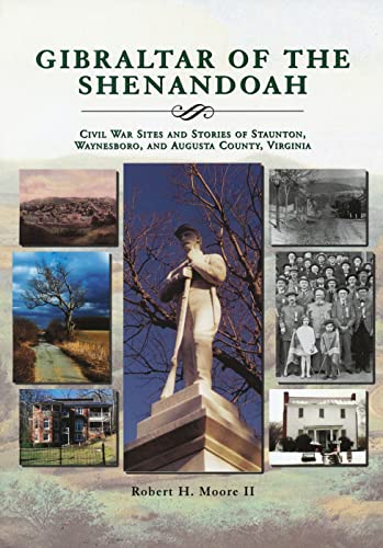 Stock image for Gibraltar of the Shenandoah: Civil War Sites of Staunton, Waynesboro, and Augusta County, Virginia for sale by ZBK Books