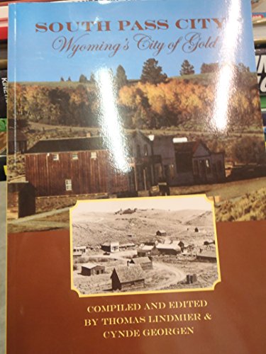 Stock image for South Pass City: Wyoming's City Of Gold for sale by Jenson Books Inc