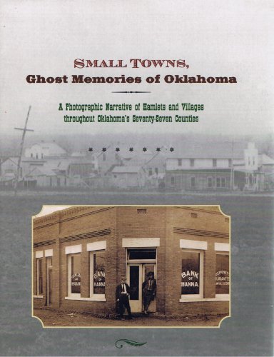 Beispielbild fr Small Towns, Ghost memories of Oklahoma. A Photographic Narrative of Hamlets and Villages Throughout Oklahoma's Seventy Seven Counties zum Verkauf von Jackson Street Booksellers